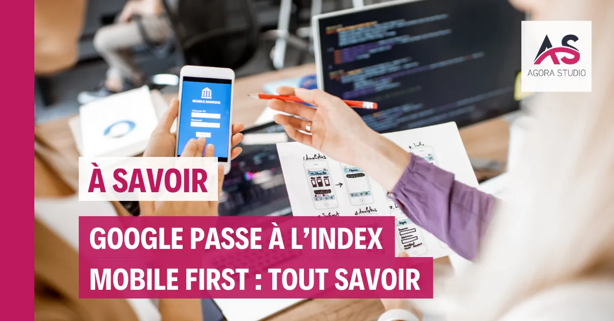 Google passe à l’index mobile first : ce que vous devez savoir